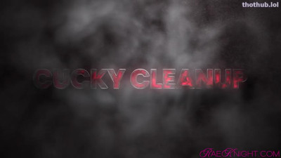 Rae Knight - Cucky Cleanup