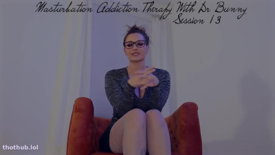 Bratty Bunny - Masturbation Addiction Therapy Fantasy With Dr Bunny Session 13